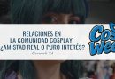 El coste emocional de las relaciones en la comunidad cosplay de interés
